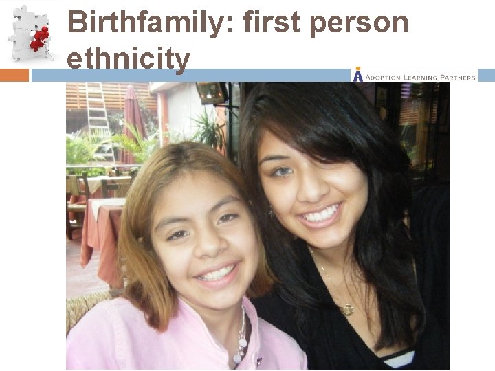 Birthfamily: first person ethnicity 