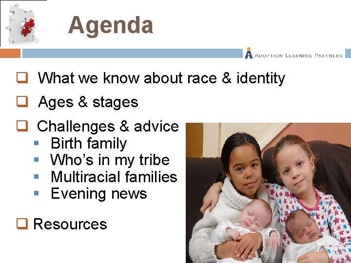 Agenda q What we know about race & identity q Ages & stages q