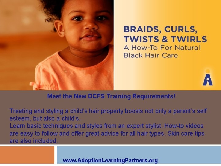 Meet the New DCFS Training Requirements! Treating and styling a child’s hair properly boosts