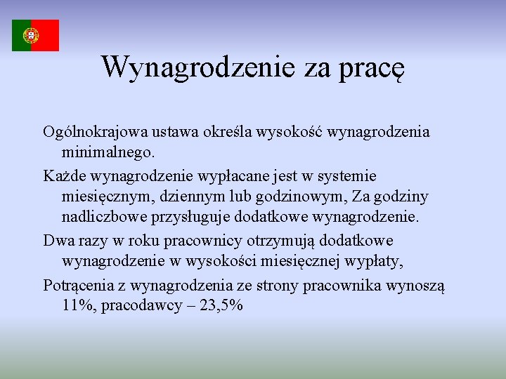 Wynagrodzenie za pracę Ogólnokrajowa ustawa określa wysokość wynagrodzenia minimalnego. Każde wynagrodzenie wypłacane jest w