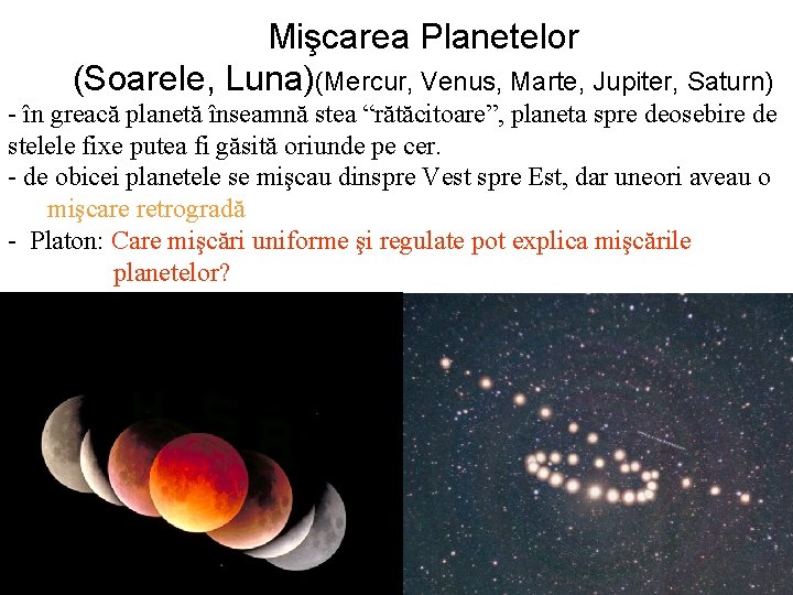 Mişcarea Planetelor (Soarele, Luna)(Mercur, Venus, Marte, Jupiter, Saturn) - în greacă planetă înseamnă stea