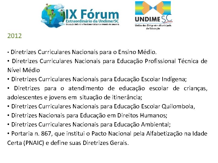 2012 • Diretrizes Curriculares Nacionais para o Ensino Médio. • Diretrizes Curriculares Nacionais para