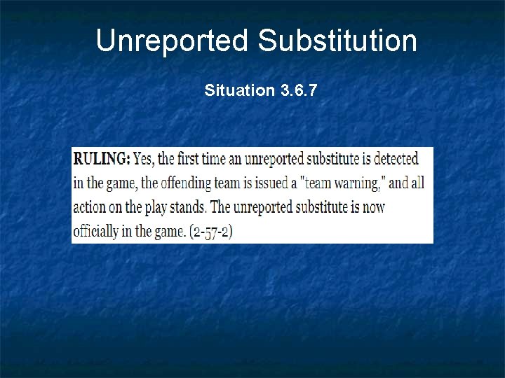 Unreported Substitution Situation 3. 6. 7 