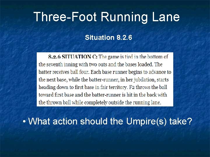 Three-Foot Running Lane Situation 8. 2. 6 • What action should the Umpire(s) take?