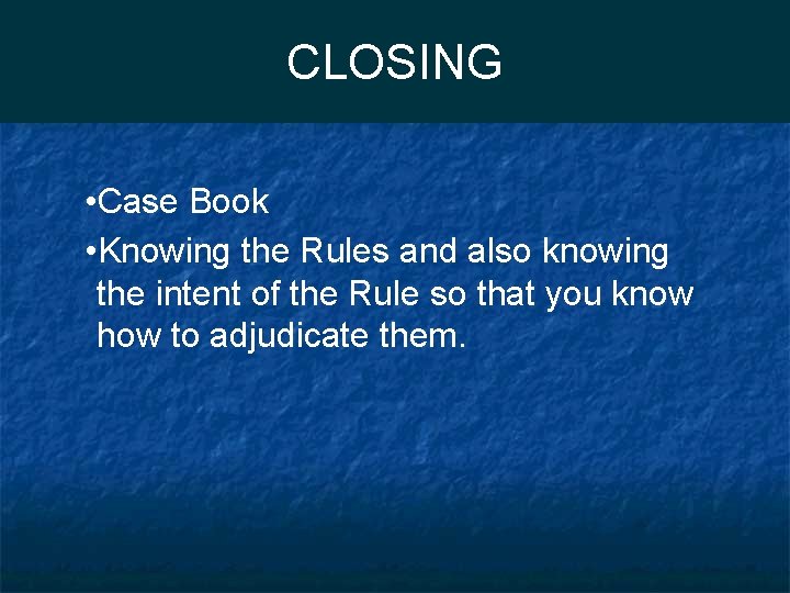 CLOSING • Case Book • Knowing the Rules and also knowing the intent of