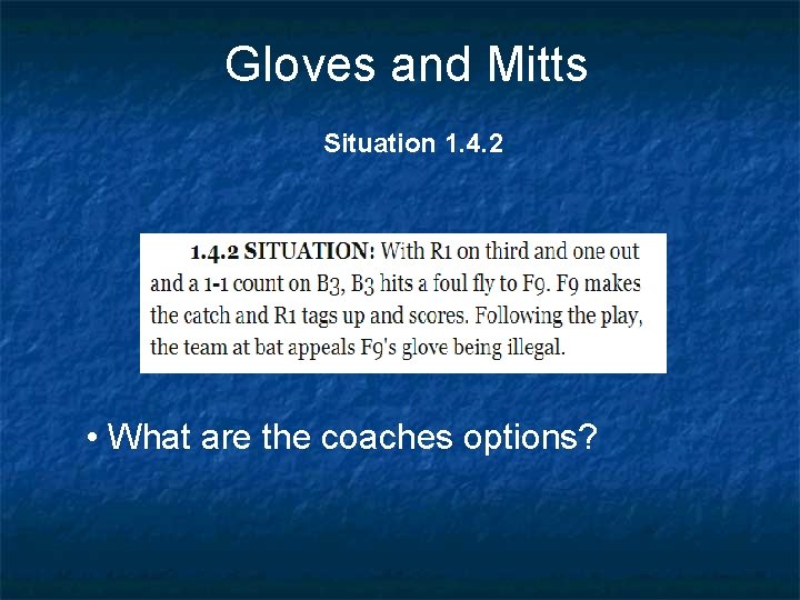 Gloves and Mitts Situation 1. 4. 2 • What are the coaches options? 