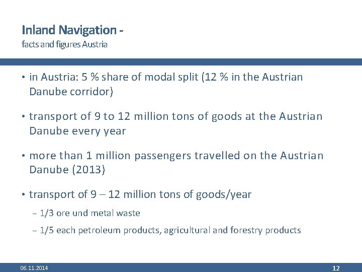 Inland Navigation facts and figures Austria • in Austria: 5 % share of modal
