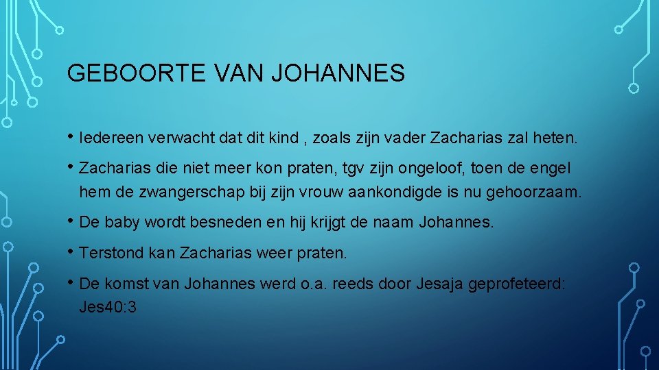 GEBOORTE VAN JOHANNES • Iedereen verwacht dat dit kind , zoals zijn vader Zacharias