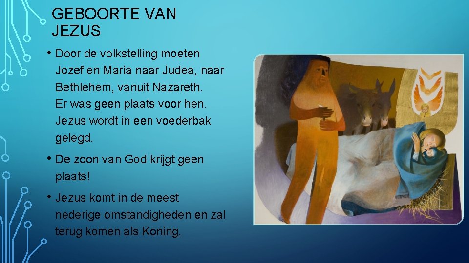 GEBOORTE VAN JEZUS • Door de volkstelling moeten Jozef en Maria naar Judea, naar