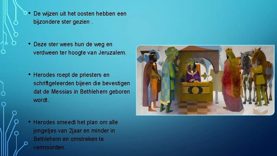  • De wijzen uit het oosten hebben een bijzondere ster gezien. • Deze