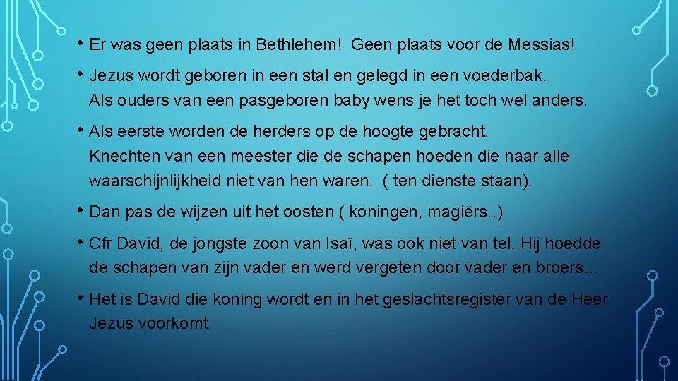  • Er was geen plaats in Bethlehem! Geen plaats voor de Messias! •