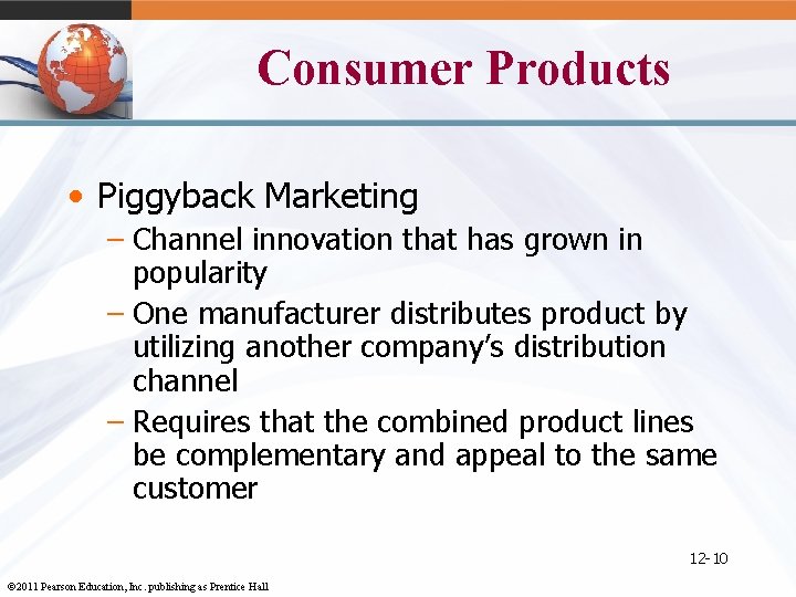 Consumer Products • Piggyback Marketing – Channel innovation that has grown in popularity –