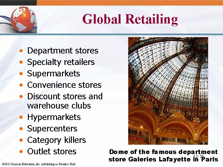 Global Retailing • • • Department stores Specialty retailers Supermarkets Convenience stores Discount stores