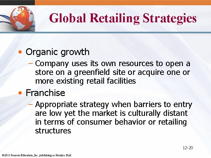 Global Retailing Strategies • Organic growth – Company uses its own resources to open