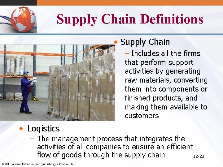 Supply Chain Definitions • Supply Chain – Includes all the firms that perform support