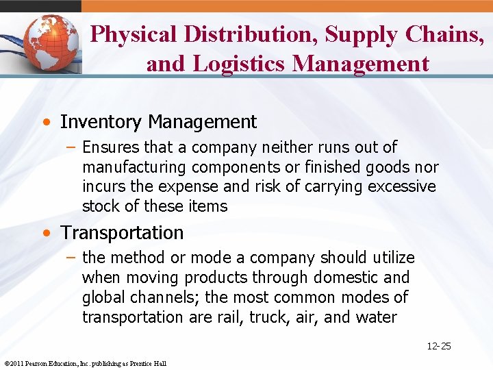 Physical Distribution, Supply Chains, and Logistics Management • Inventory Management – Ensures that a