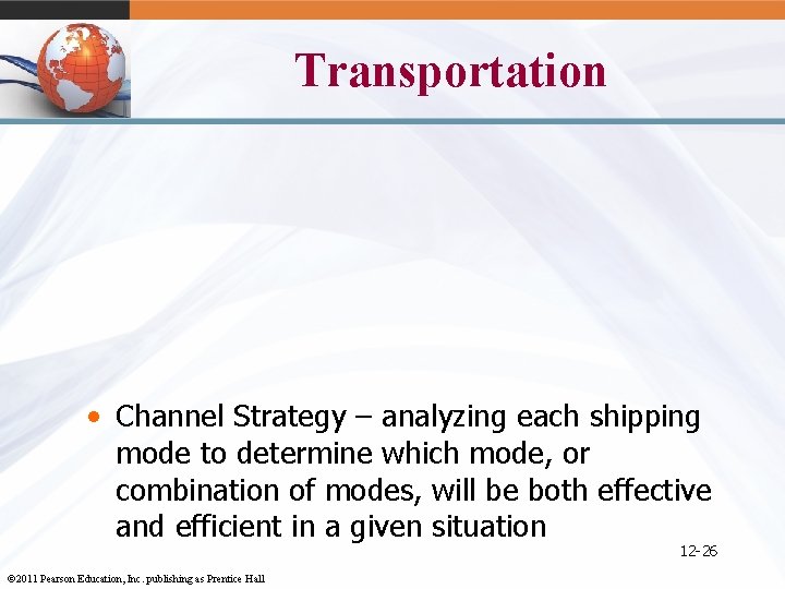 Transportation • Channel Strategy – analyzing each shipping mode to determine which mode, or