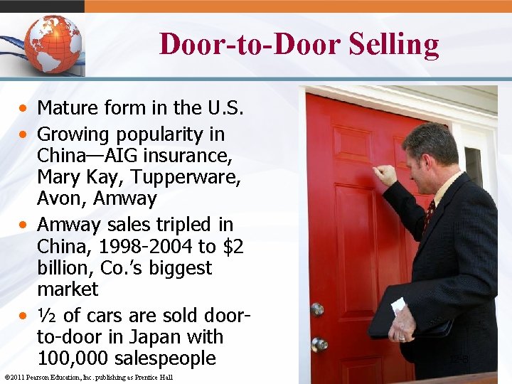 Door-to-Door Selling • Mature form in the U. S. • Growing popularity in China—AIG