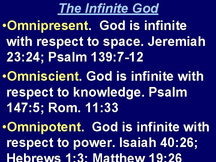 The Infinite God • Omnipresent. God is infinite with respect to space. Jeremiah 23: