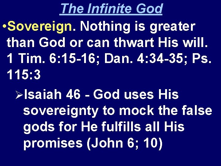 The Infinite God • Sovereign. Nothing is greater than God or can thwart His