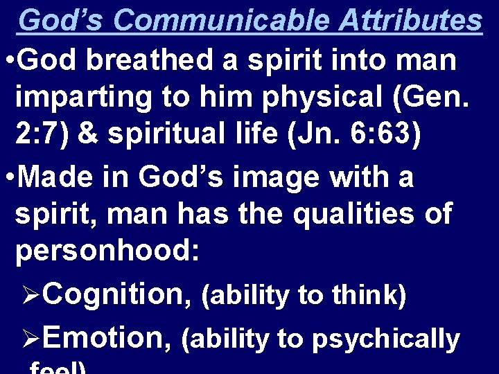 God’s Communicable Attributes • God breathed a spirit into man imparting to him physical