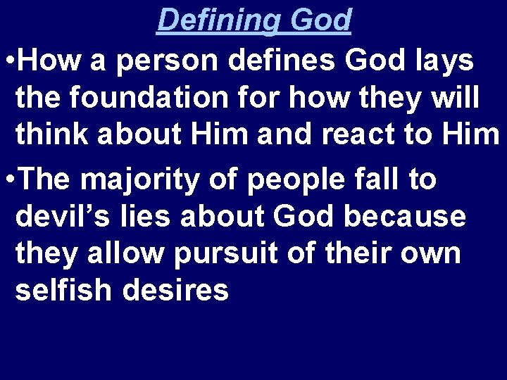 Defining God • How a person defines God lays the foundation for how they