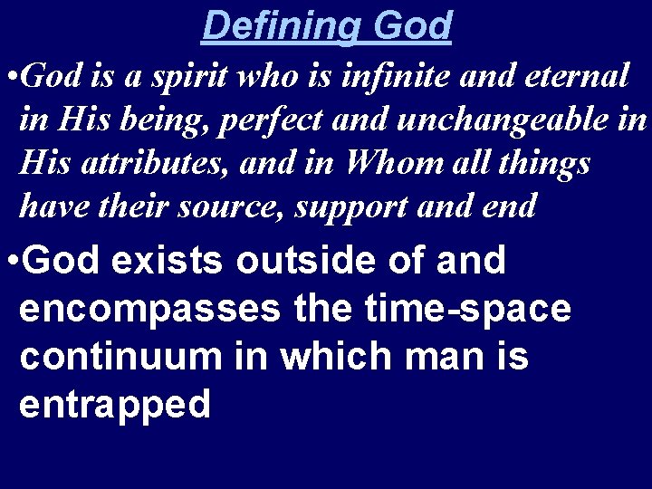 Defining God • God is a spirit who is infinite and eternal in His