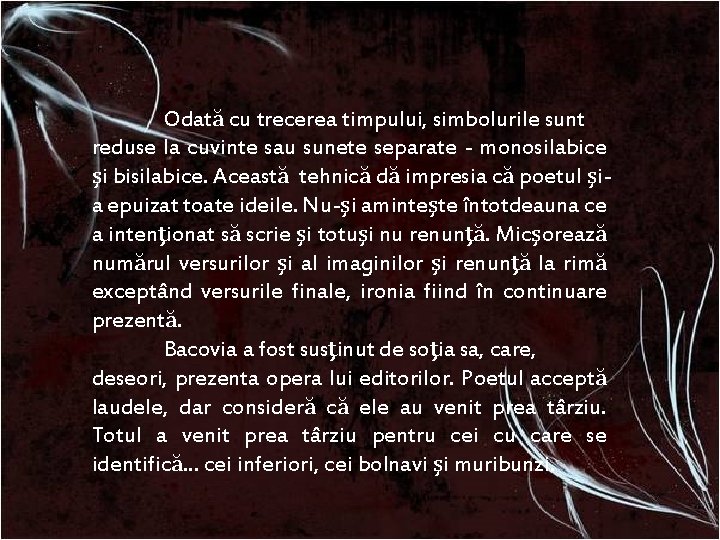 Odată cu trecerea timpului, simbolurile sunt reduse la cuvinte sau sunete separate - monosilabice Odată cu trecerea timpului, simbolurile sunt reduse la cuvinte sau sunete separate - monosilabice