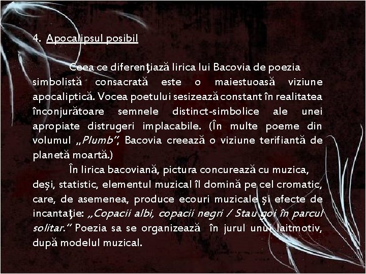 4. Apocalipsul posibil Ceea ce diferenţiază lirica lui Bacovia de poezia simbolistă consacrată este 4. Apocalipsul posibil Ceea ce diferenţiază lirica lui Bacovia de poezia simbolistă consacrată este