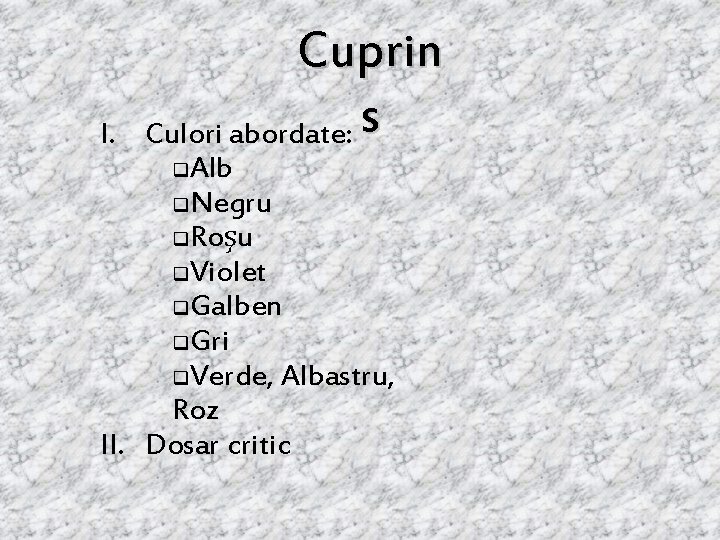 I. Cuprin Culori abordate: s Alb q. Negru q. Roşu q. Violet q. Galben I. Cuprin Culori abordate: s Alb q. Negru q. Roşu q. Violet q. Galben