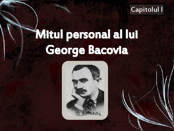 Capitolul I Mitul personal al lui George Bacovia Capitolul I Mitul personal al lui George Bacovia