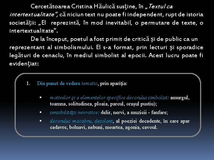 Cercetătoarea Cristina Hăulică susţine, în „Textul ca intertextualitate”, că niciun text nu poate fi Cercetătoarea Cristina Hăulică susţine, în „Textul ca intertextualitate”, că niciun text nu poate fi