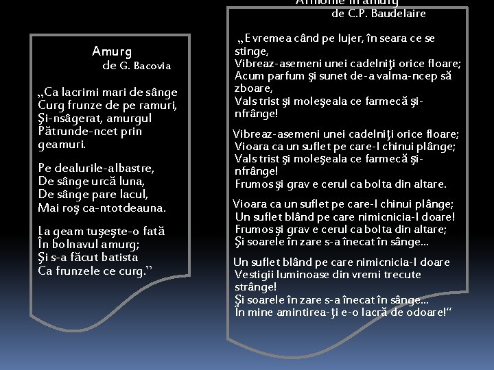 Armonie în amurg de C. P. Baudelaire Amurg de G. Bacovia „Ca lacrimi mari Armonie în amurg de C. P. Baudelaire Amurg de G. Bacovia „Ca lacrimi mari