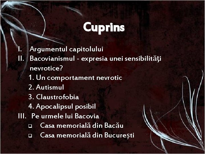 Cuprins I. Argumentul capitolului II. Bacovianismul - expresia unei sensibilităţi nevrotice? 1. Un comportament Cuprins I. Argumentul capitolului II. Bacovianismul - expresia unei sensibilităţi nevrotice? 1. Un comportament