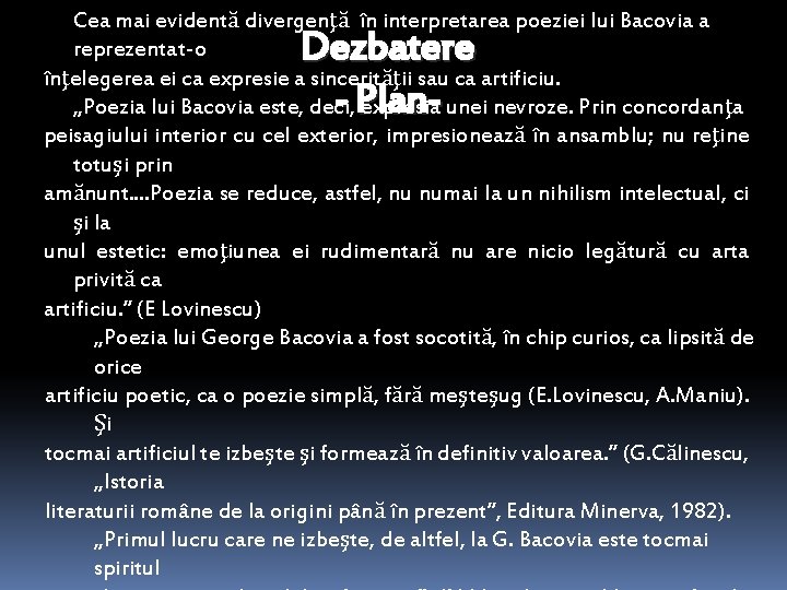 Cea mai evidentă divergenţă în interpretarea poeziei lui Bacovia a reprezentat-o înţelegerea ei ca Cea mai evidentă divergenţă în interpretarea poeziei lui Bacovia a reprezentat-o înţelegerea ei ca