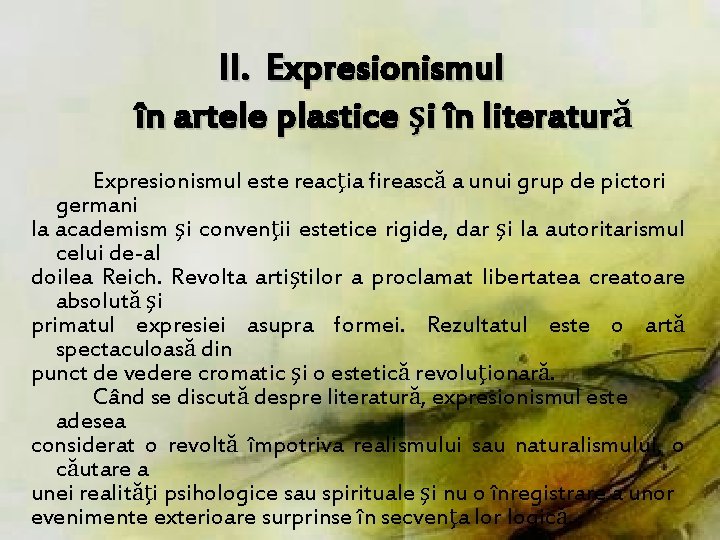 II. Expresionismul în artele plastice şi în literatură Expresionismul este reacţia firească a unui II. Expresionismul în artele plastice şi în literatură Expresionismul este reacţia firească a unui