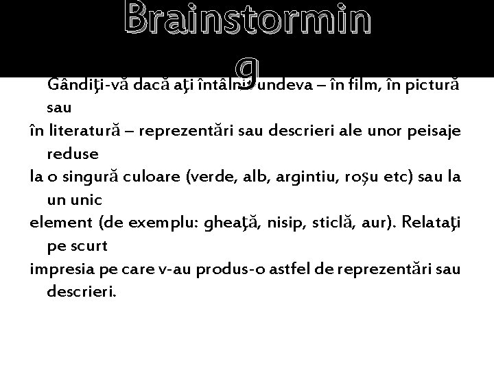 Brainstormin g Gândiţi-vă dacă aţi întâlnit undeva – în film, în pictură sau în Brainstormin g Gândiţi-vă dacă aţi întâlnit undeva – în film, în pictură sau în