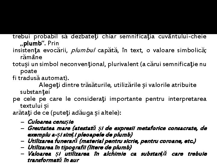 Grupa III: Dacă vreţi să începeţi de la aspectul caracteristic, frapant, va trebui probabil Grupa III: Dacă vreţi să începeţi de la aspectul caracteristic, frapant, va trebui probabil