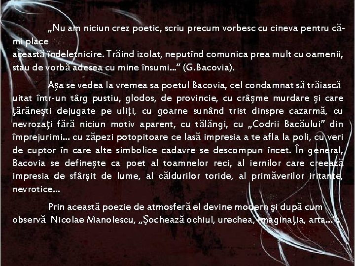„Nu am niciun crez poetic, scriu precum vorbesc cu cineva pentru cămi place această „Nu am niciun crez poetic, scriu precum vorbesc cu cineva pentru cămi place această