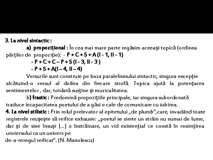 3. La nivel sintactic : a) propoziţional : În cea mai mare parte regăsim 3. La nivel sintactic : a) propoziţional : În cea mai mare parte regăsim