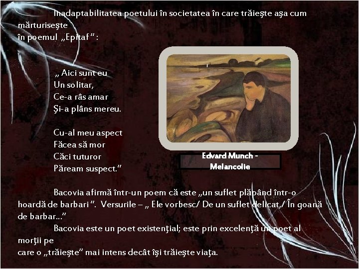 Inadaptabilitatea poetului în societatea în care trăieşte aşa cum mărturiseşte în poemul „Epitaf ” Inadaptabilitatea poetului în societatea în care trăieşte aşa cum mărturiseşte în poemul „Epitaf ”