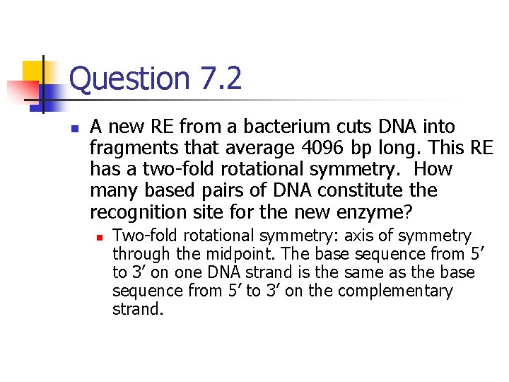 Question 7. 2 n A new RE from a bacterium cuts DNA into fragments