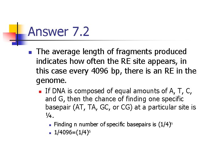 Answer 7. 2 n The average length of fragments produced indicates how often the