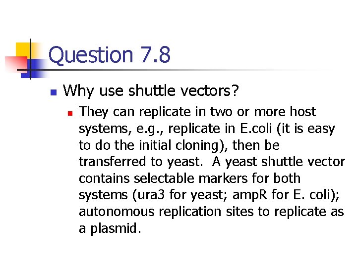 Question 7. 8 n Why use shuttle vectors? n They can replicate in two