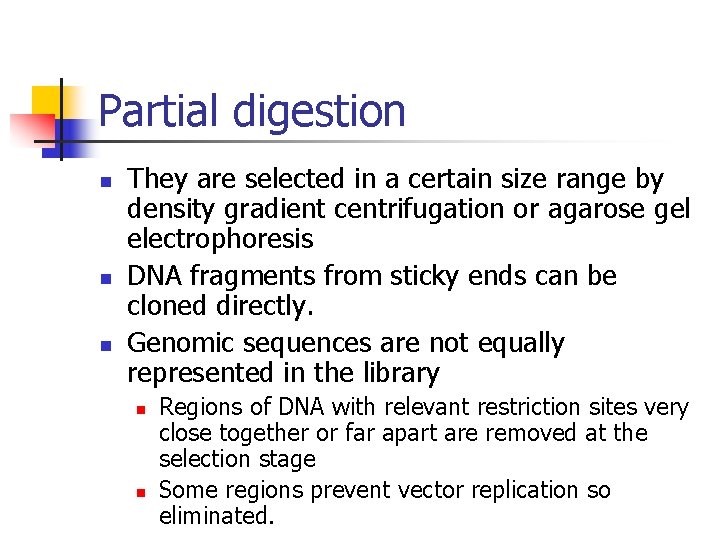 Partial digestion n They are selected in a certain size range by density gradient