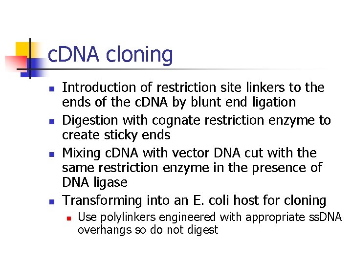 c. DNA cloning n n Introduction of restriction site linkers to the ends of