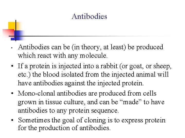 Antibodies can be (in theory, at least) be produced which react with any molecule.