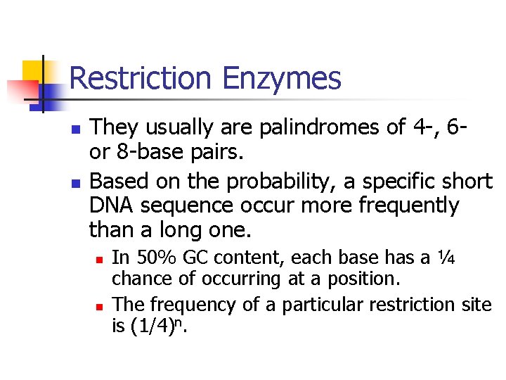 Restriction Enzymes n n They usually are palindromes of 4 -, 6 or 8