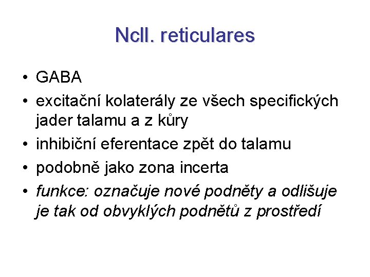 Ncll. reticulares • GABA • excitační kolaterály ze všech specifických jader talamu a z