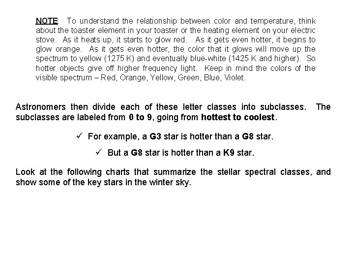 NOTE: To understand the relationship between color and temperature, think about the toaster element